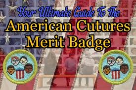 The American Cultures Merit Badge Your