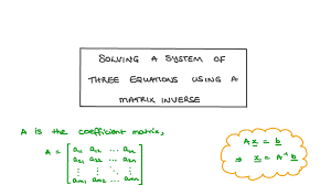 Three Equations Using A Matrix Inverse