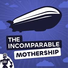 The Incomparable Mothership All