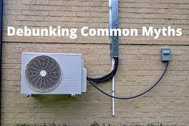 Debunking Common Mini Split Heat Pump