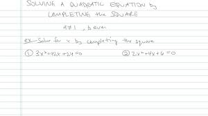 Solving A Quadratic By Completing The