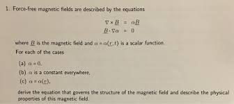 Solved 1 Force Free Magnetic Fields