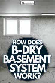 How Does B Dry Basement System Work