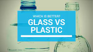 Glass Vs Plastic Which Is Better