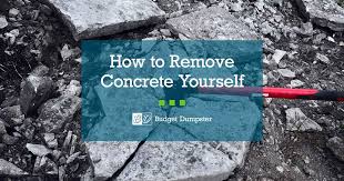 How To Break Up Concrete Budget Dumpster