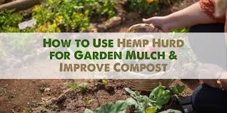How To Use Hemp Hurd For Garden Mulch