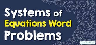 Systems Of Equations Word Problems