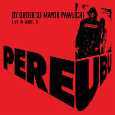 Pere Ubu Buyer S Guide For Newbies