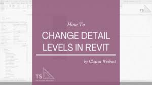 Change Drawing Detail Levels In Revit