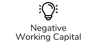 Negative Working Capital Made Easy