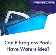 Can Fibreglass Pools Have Waterslides