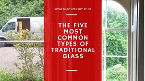 5 Most Common Types Of Traditional Glass