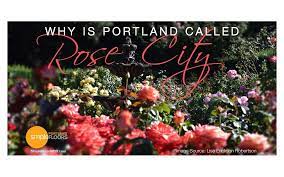 Portland Why It S Called The Rose City