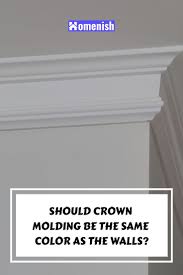 Should Crown Molding Be The Same Color