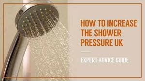 How To Increase Shower Pressure Uk