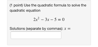 Use The Quadratic Formula To Solve The