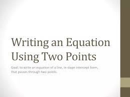 Writing An Equation Using Two Points