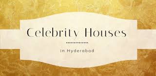 Celebrity Houses In Hyderabad