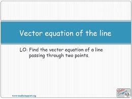 Maths The Vector Equation Of A Line