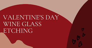 Valentine S Day Wine Glass Etching
