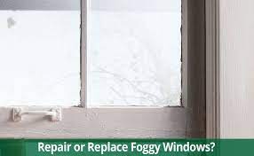 Replace Your Home S Foggy Windows