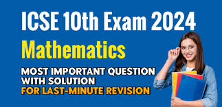 Icse Class 10th Mathematics Exam 2024