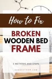 how to fix a broken wooden bed frame