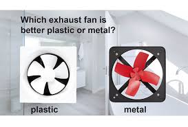 Which Exhaust Fan Is Better Plastic Or