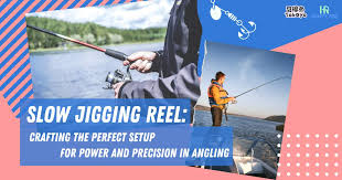 Slow Jigging Reel Crafting The Perfect