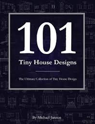 101 Tiny House Designs By Michael Janzen
