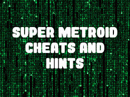 super metroid cheats and hints for snes