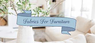 What To Look For In Upholstery Fabric