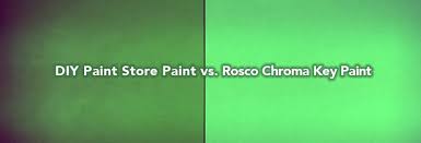 Diy Keying Paint Vs Rosco Chroma Key Paint