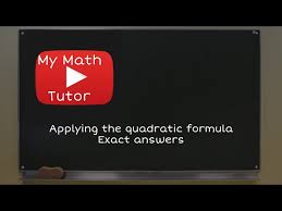 The Quadratic Formula Exact Answers