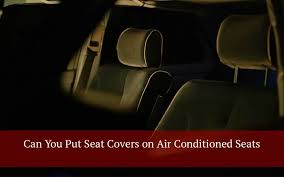 Can You Put Seat Covers On Air