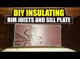 Diy Insulating Rim Joists And Sill