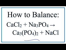 Balance Cacl2 Na3po4 Ca3 Po4 2