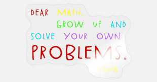 Dear Math Solve Your Own Problems Funny