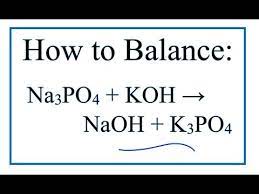 How To Balance Na3po4 Koh Naoh