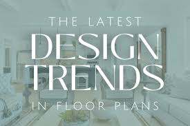 The Latest Design Trends In Floor Plans