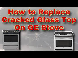 How To Replace A Ed Glass Top On A