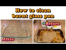 To Clean Burnt Pyrex Glass Pan