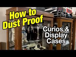How To Dust Proof Display Cases