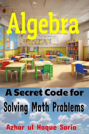 Algebra A Secret Code For Solving Math