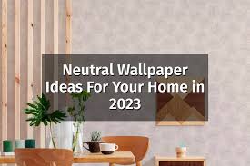 Neutral Wallpaper Ideas For Your Home