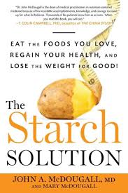 The Starch Solution Eat The Foods You Love Regain Your Health And Lose The Weight For Good Book