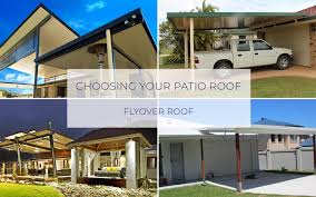 Choosing A Patio Roof Flyover Roof