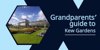 Grandpas Guide To Kew Gardens