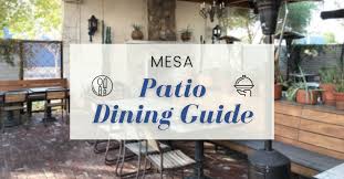 A Guide To Patio Dining In Mesa Yurview