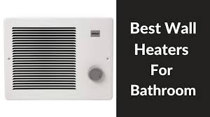 9 Best Wall Heaters For Bathroom